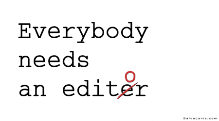Everybody Needs An Editer